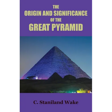 The Origin and Significance of the Great Pyramid
