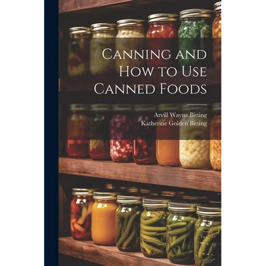 Canning and How to Use Canned Foods