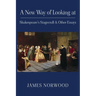 A New Way of Looking at Shakespeare's Stagecraft & Other Essays