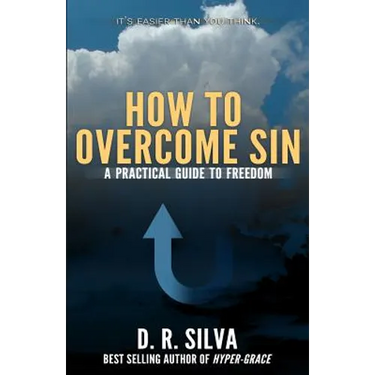 How to Overcome Sin: A Practical Guide to Freedom