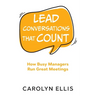 Lead Conversations That Count: How Busy Managers Run Great Meetings