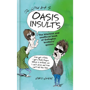 The Little Book of Oasis Insults: The Hilarious and Unofficial Book of Gallagher Brothers' Quotes