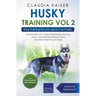 Husky Training Vol 2 - Dog Training for Your Grown-up Husky
