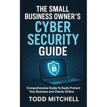 The Small Business Owner's Cybersecurity Guide