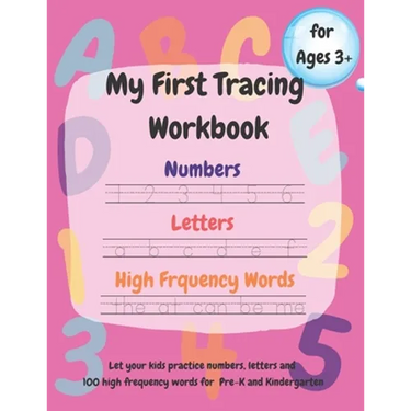 My First Tracing Workbook: Learn to Trace and Draw: Practice Numbers 1-100, Trace Letters a-z and A-Z, 100 High Frequency Words and Shapes.....Ages 3+