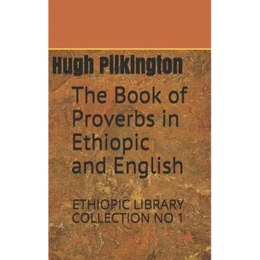 The Book of Proverbs in Ethiopic and English: Ethiopic Library Collection No 1