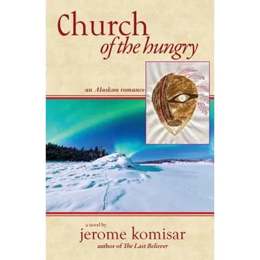 Church of the Hungry: An Alaskan Romance