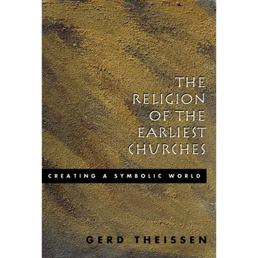 The Religion of the Earliest Churches: Creating a Symbolic World