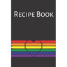 Recipe Book: Gay Recipe Book; Rainbow Recipes; Gay Chef; Heart Recipe Book; 6x9inch 108-recipe pages