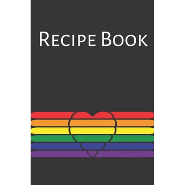 Recipe Book: Gay Recipe Book; Rainbow Recipes; Gay Chef; Heart Recipe Book; 6x9inch 108-recipe pages