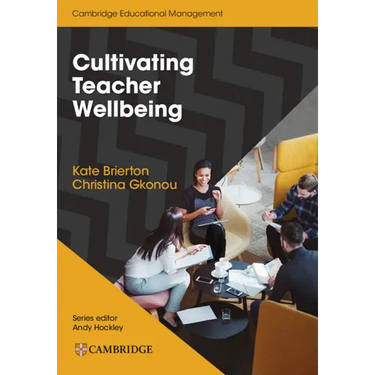 Cultivating Teacher Wellbeing Paperback: Supporting Teachers to Flourish and Thrive