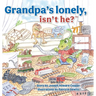 Grandpa's Lonely, Isn't He?