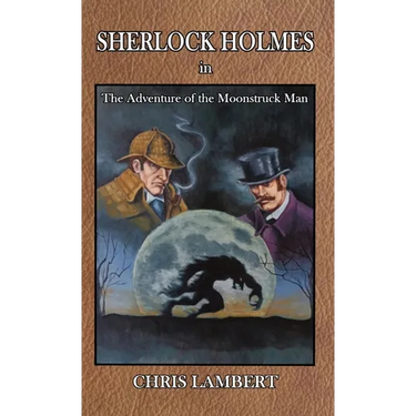 Sherlock Holmes in The Adventure of the Moonstruck Man