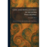 God and Intelligence in Modern Philosophy: A Critical Study in the Light of the Philosophy of Saint Thomas
