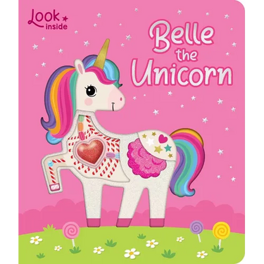 Look Inside: Belle the Unicorn: Board Book with Cut-Outs and Puffy Heart