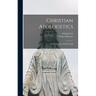 Christian Apologetics; a Defense of the Catholic Faith