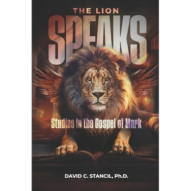 The Lion Speaks: Studies in the Gospel of Mark