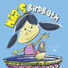 Mia's Birdbath: Mia loved birds so much she created a birdbath in her backyard
