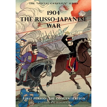 The Special Campaign Series: 1904 THE RUSSO-JAPANESE WAR: First period - The Concentration