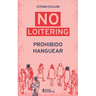 NO LOITERING Prohibido Hanguear
