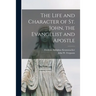 The Life and Character of St. John, the Evangelist and Apostle