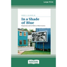 In a Shade of Blue: Pragmatism and the Politics of Black America (16pt Large Print Edition)