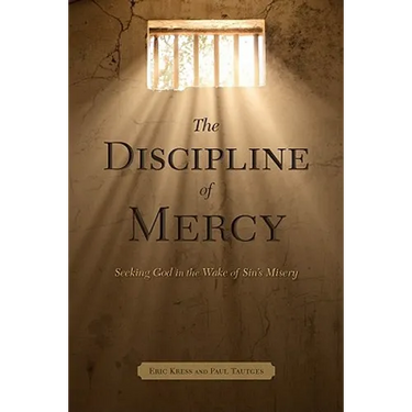 The Discipline of Mercy: Seeking God in the Wake of Sin's Misery