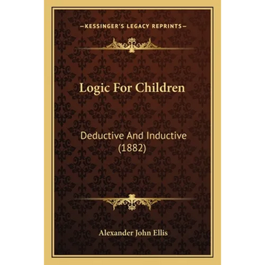 Logic For Children: Deductive And Inductive (1882)