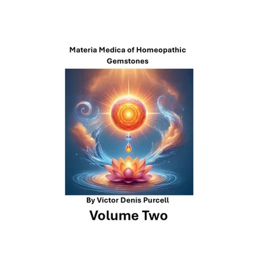 Volume Two: Materia Medica of Homeopathic Gemstones