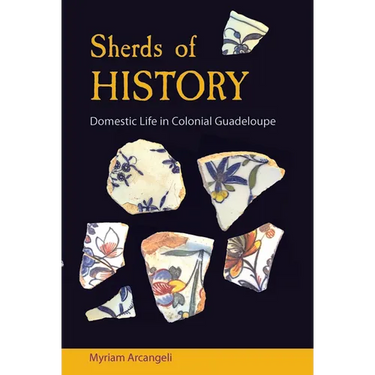 Sherds of History: Domestic Life in Colonial Guadeloupe