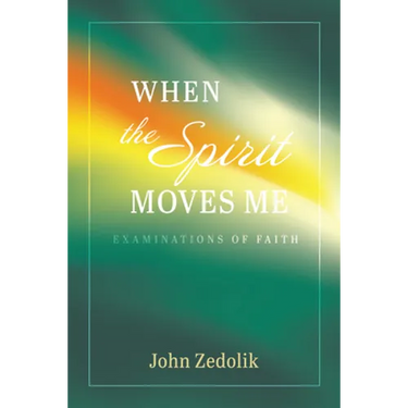 When the Spirit Moves Me: Examinations of Faith