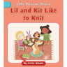 Lil and Kit Like to Knit