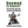 DOOMED TO REPEAT? Terrorism and the Lessons of History