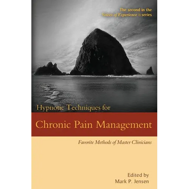Hypnotic Techniques for Chronic Pain Management: Favorite Methods of Master Clinicians