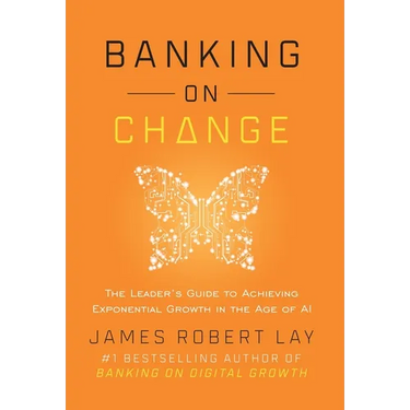 Banking on Change: The Leader's Guide to Achieving Exponential Growth in the Age of AI