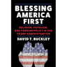 Blessing America First: Religion, Populism, and Foreign Policy in the Trump Administration