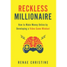 Reckless Millionaire: How to Make Money Online by Developing a Video Game Mindset