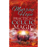 Practical Celtic Magic: A working guide to the magical traditions of the Celtic races