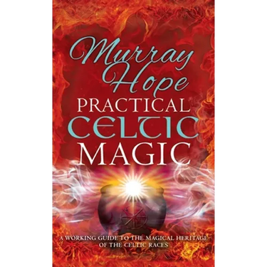 Practical Celtic Magic: A working guide to the magical traditions of the Celtic races