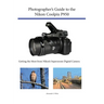Photographer's Guide to the Nikon Coolpix P950: Getting the Most from Nikon's Superzoom Digital Camera