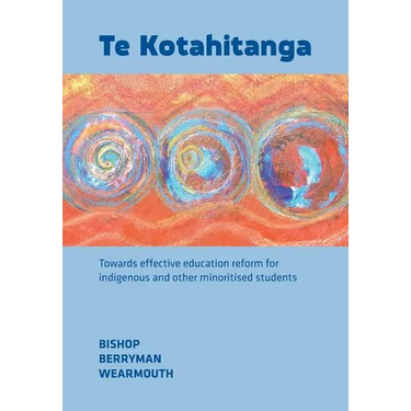 Te Kotahitanga: Towards Effective Education Reform for Indigenous and Other Minoritised Students