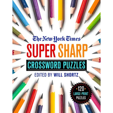 The New York Times Super Sharp Crossword Puzzles: 120 Large-Print Puzzles