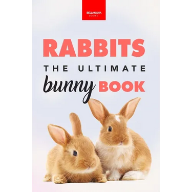 Rabbits The Ultimate Bunny Book: Pet Care Guide, Fun Facts, Photos, Quiz & Puzzle for Ages 8-12