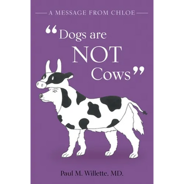 A Message From Chloe: Dogs Are Not Cows