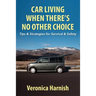 Car Living When There's No Other Choice: Tips & Strategies for Survival & Safety
