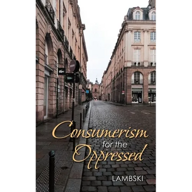 Consumerism for the Oppressed