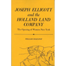 Joseph Ellicott & the Holland Land Company: The Opening of Western New York