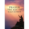 Prayer - The Key to Salvation: Easy to Read Layout