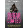 Sugarcoated: Finding Sweet Release from Cravings That Control Us