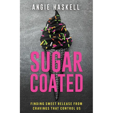 Sugarcoated: Finding Sweet Release from Cravings That Control Us